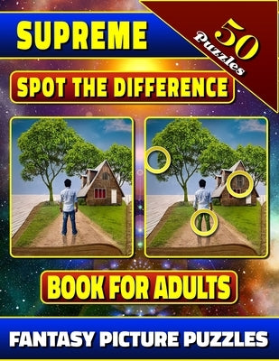 Supreme Spot the Difference Book for Adults: Fantasy Picture Puzzles: Photo Puzzle Hunt. What's Different Activity Book. Adventure Awaits! Paperback Independently Published