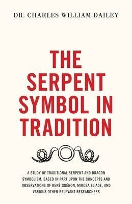 The Serpent Symbol in Tradition Paperback Arktos Media Ltd.
