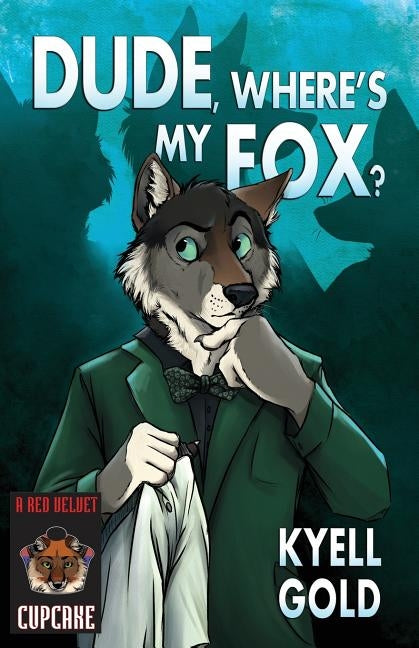 Dude, Where's My Fox? by Gold, Kyell