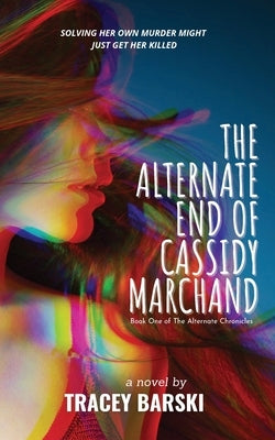 The Alternate End of Cassidy Marchand Paperback Tracey Barski