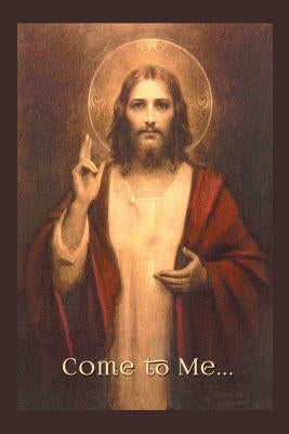 Come to Me. . . Paperback Caritas Publishing