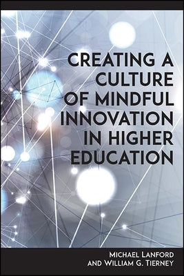Creating a Culture of Mindful Innovation in Higher Education Paperback State University of New York Press