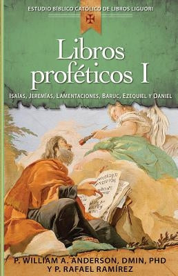 Libros Proféticos I: Isaías, Jeremías, Lamentaciones, Baruc, Ezequiel Y Daniel by Anderson, William