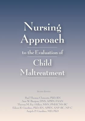 Nursing Approach to the Evaluation of Child Maltreatment by Clements, Paul Thomas
