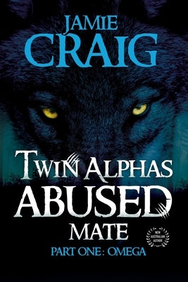 Twin Alphas Abused Mate: Part One: Omega Paperback Shawline Publishing Group