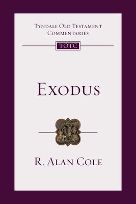 Exodus: Tyndale Old Testament Commentary by Cole, R. Alan