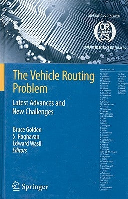 The Vehicle Routing Problem: Latest Advances and New Challenges by Golden, Bruce L.