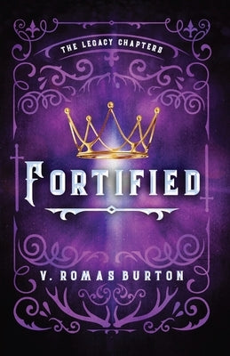 Fortified: The Legacy Chapters Book 1 by Burton, V. Romas