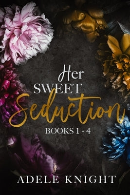 Her Sweet Seduction: Books 1 - 4 by Knight, Adele