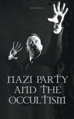 Nazi Party and the Occultism by Truman, Davis