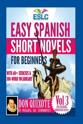 Easy Spanish Short Novels for Beginners With 60+ Exercises & 200-Word Vocabulary: Don Quixote by Miguel de Cervantes by Parra Pinto, Álvaro