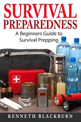 Survival Preparedness: A Beginners Guide to Survival Prepping by Byrd, Kenneth