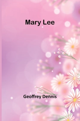 Mary Lee by Dennis, Geoffrey