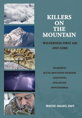 Killers on the Mountain: Wilderness First Aid and Lore by Smart, Wayne