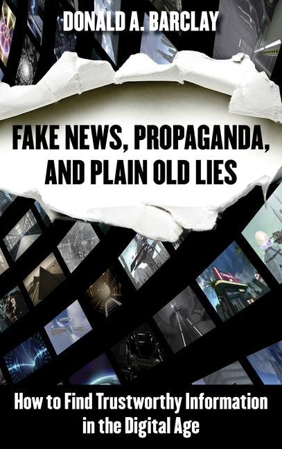 Fake News, Propaganda, and Plain Old Lies: How to Find Trustworthy Information in the Digital Age Paperback Rowman & Littlefield Publishers
