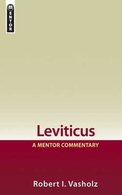 Leviticus: A Mentor Commentary by Vasholz, Robert I.