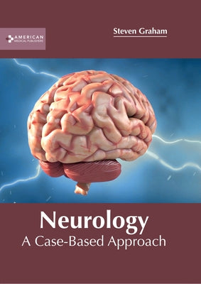 Neurology: A Case-Based Approach by Graham, Steven