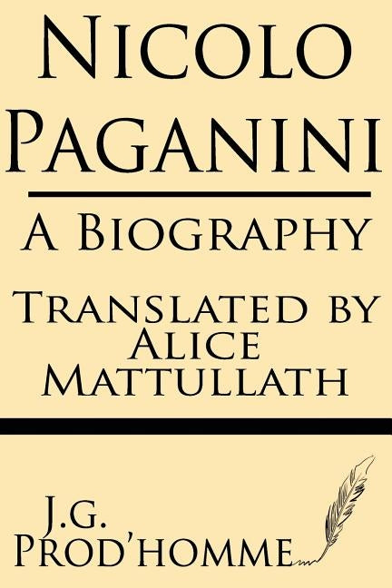 Nicolo Paganini: A Biography by Mattullath, Alice