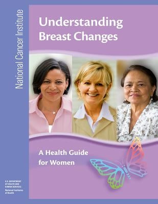 Understanding Breast Changes: A Health Guide for Women Paperback Createspace Independent Publishing Platform