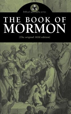 The Book of Mormon: The Original 1830 Edition Paperback Apocryphile Press