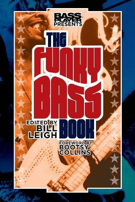 Bass Player Presents The Funky Bass Book by Leigh, Bill