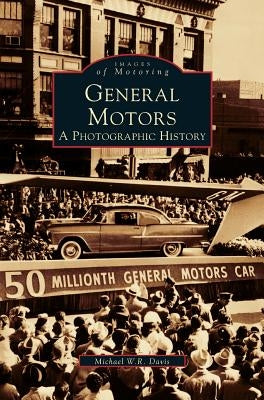 General Motors: A Photographic History by Davis, Michael W. R.