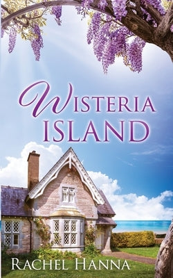 Paperback of Wisteria Island by Rachel Hanna, featuring a colorful cover illustration with flowers and island scenery.