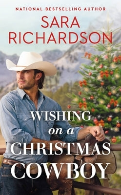 Wishing on a Christmas Cowboy by Richardson, Sara