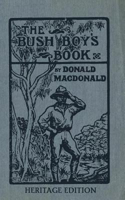 The Bush Boy's Book: Heritage Edition Paperback Createspace Independent Publishing Platform