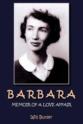 Barbara: Memoir of a Love Affair by Butler, Will