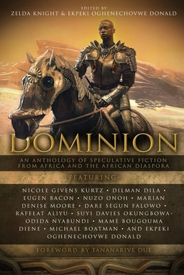 Dominion: An Anthology of Speculative Fiction from Africa and the African Diaspora Aurelia Leo