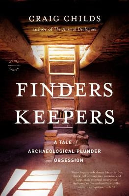Finders Keepers: A Tale of Archaeological Plunder and Obsession Paperback Back Bay Books