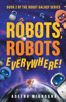 Robots, Robots Everywhere! Paperback Crazy Robot, LLC
