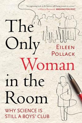 The Only Woman in the Room: Why Science Is Still a Boys' Club Beacon Press