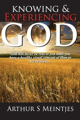 Knowing and Experiencing God Paperback Createspace Independent Publishing Platform