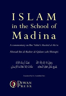 Islam in the School of Madina by Ash-Shinqiti, Ahmad Al-Qalawi
