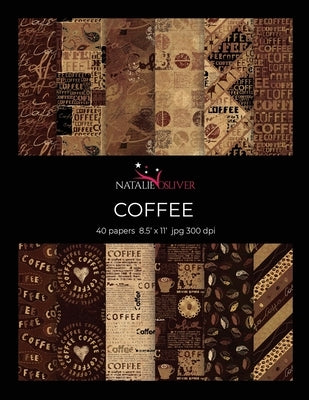 Coffee: Scrapbooking, Design and Craft Paper, 40 sheets, 12 designs, size 8.5 "x 11", from Natalie Osliver by Osliver, Natalie