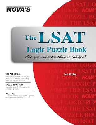 The LSAT Logic Puzzle Book: Are You Smarter than a Lawyer? by Kolby, Jeff