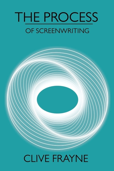 The Process: of Screenwriting Paperback Independently Published