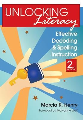 Unlocking Literacy: Effective Decoding and Spelling Instruction, Second Edition Brookes Publishing Company