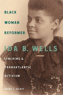 Black Woman Reformer: Ida B. Wells, Lynching, and Transatlantic Activism Paperback University of Georgia Press