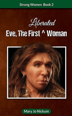 Paperback of Eve, the First (Liberated) Woman by Saguaro Books, LLC, featuring the book cover with artwork and title.