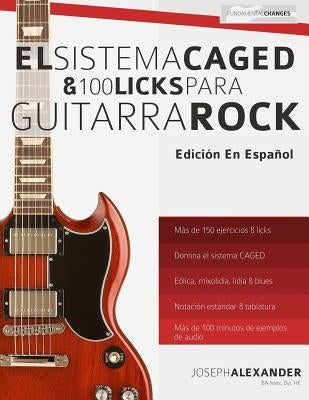 El sistema CAGED y 100 licks para guitarra rock by Alexander, Joseph