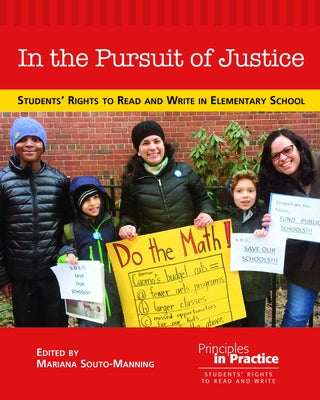 In the Pursuit of Justice: Students' Rights to Read and Write in Elementary School by Souto-Manning, Mariana