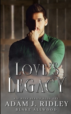 Love's Legacy by Ridley, Adam J.