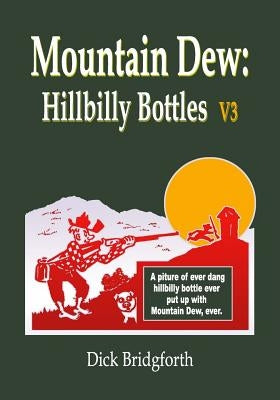 Mountain Dew: Hillbilly Bottles V3 Paperback Independently Published