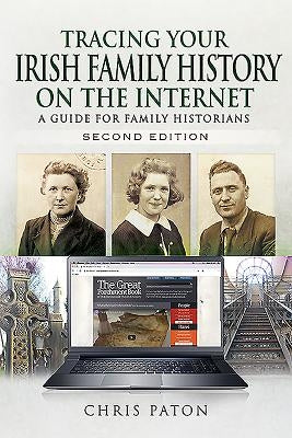 Tracing Your Irish Family History on the Internet: A Guide for Family Historians by Paton, Chris