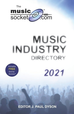 The MusicSocket.com Music Industry Directory 2021 by Dyson, J. Paul