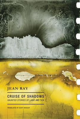 Cruise of Shadows: Haunted Stories of Land and Sea by Ray, Jean
