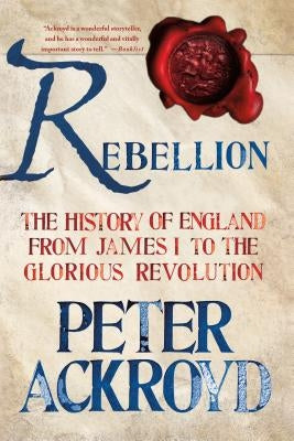 Rebellion: The History of England from James I to the Glorious Revolution Paperback St. Martin's Griffin